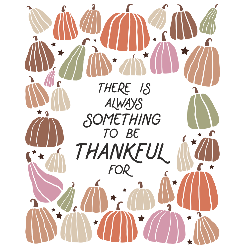 There Is Always Something To Be Thankful For