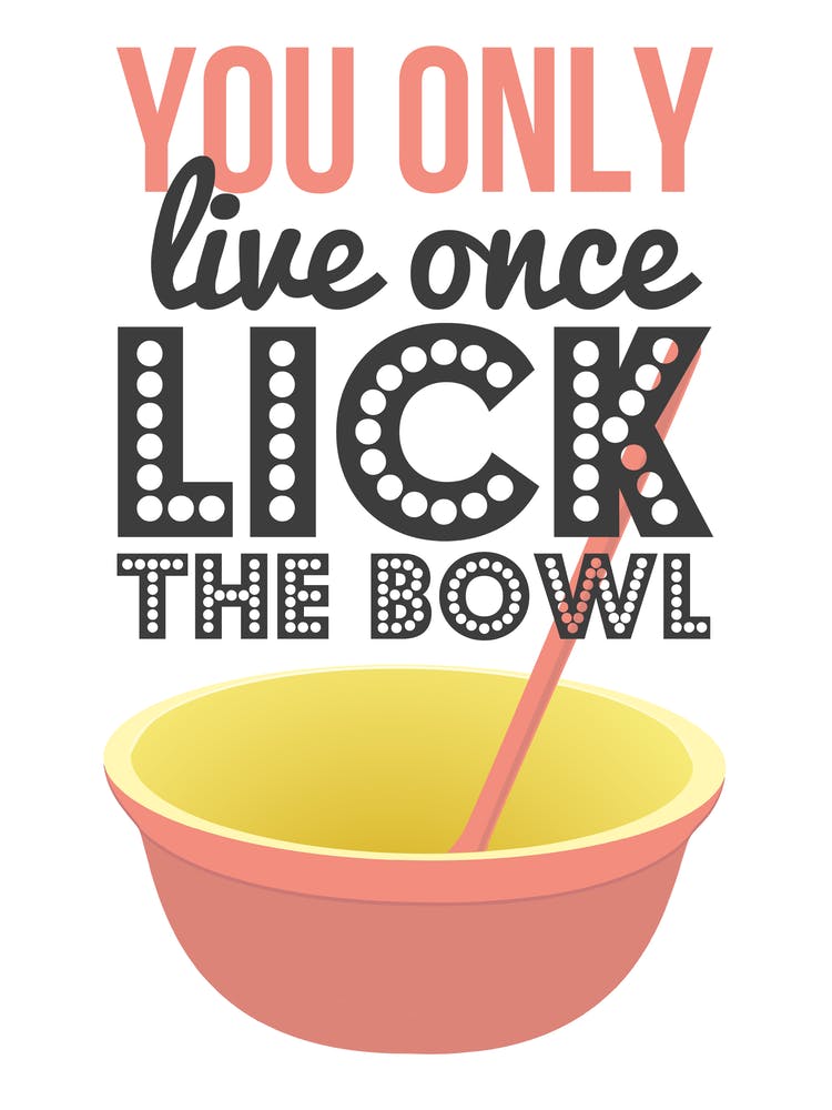 You Only Live Once Lick The Bowl Kitchen Print | Baking Print | Cake Baker Print