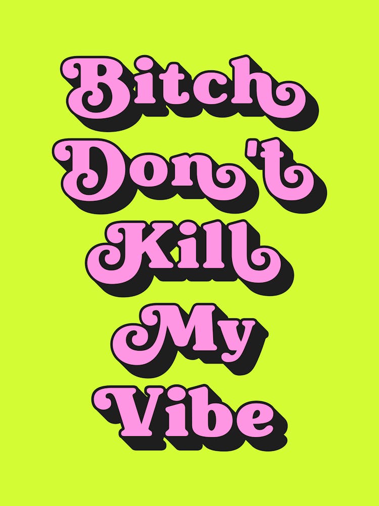 Bitch Don't Kill My Vibe (neon Green and pink tone)