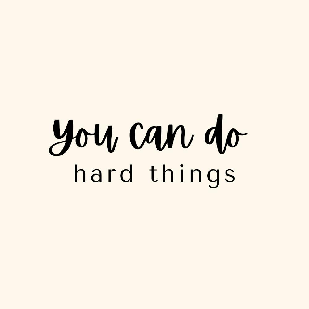 You can do hard things