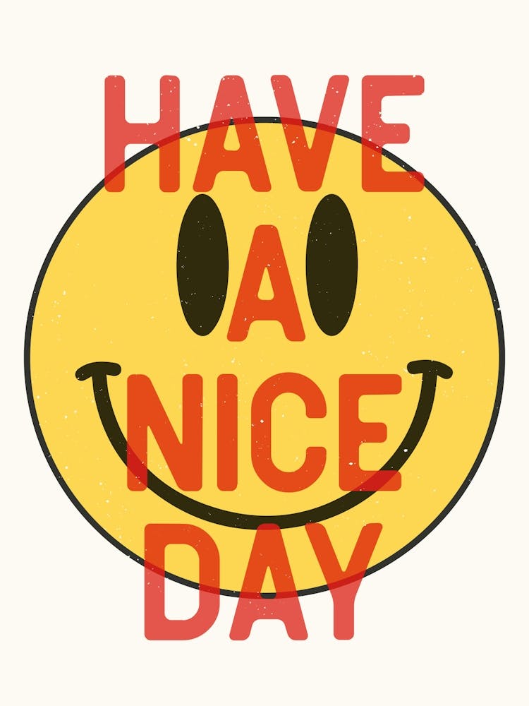 Have A Nice Day - Fun Wall Art Quote Poster Print