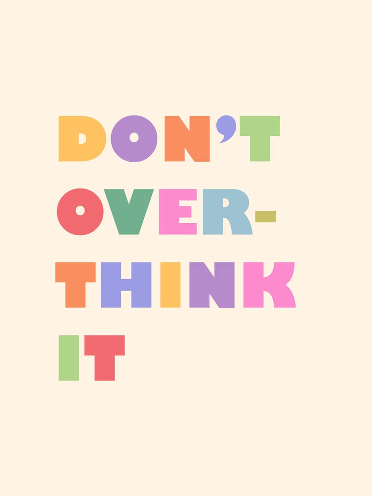 Don't Overthink it