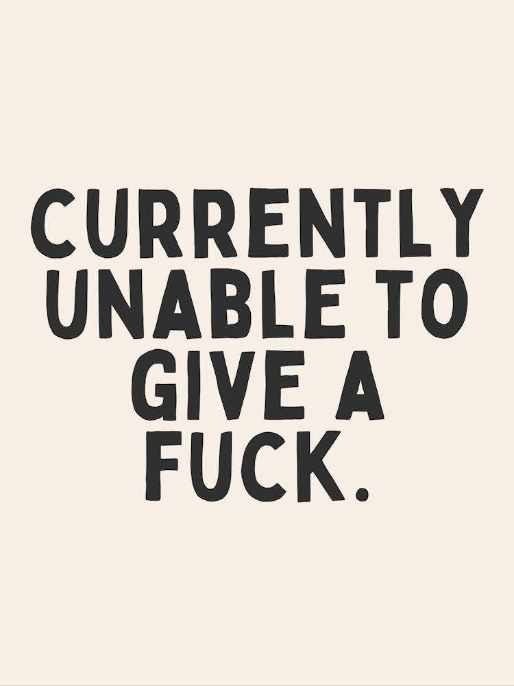Currently Unable To Give A Fuck. | Oatmeal And Black