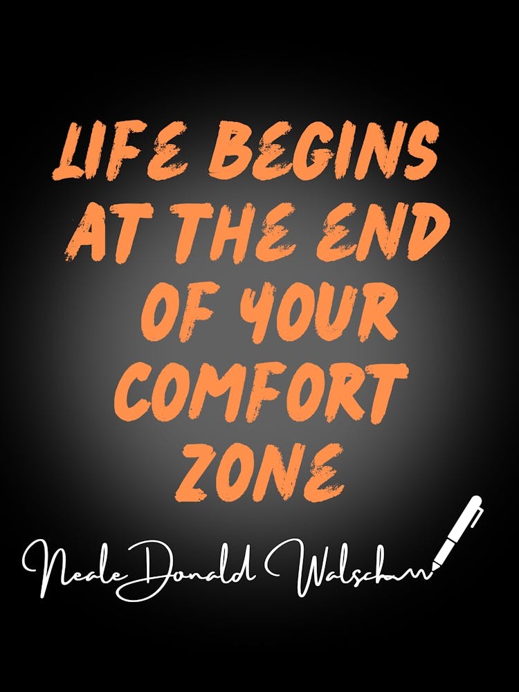 Life Begins At The End Of Your Comfort Zone