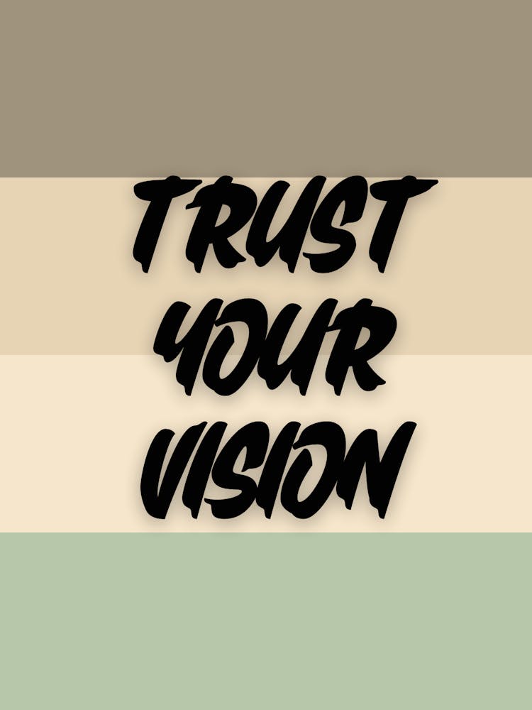Trust your vision. Motivational Quotes (2)