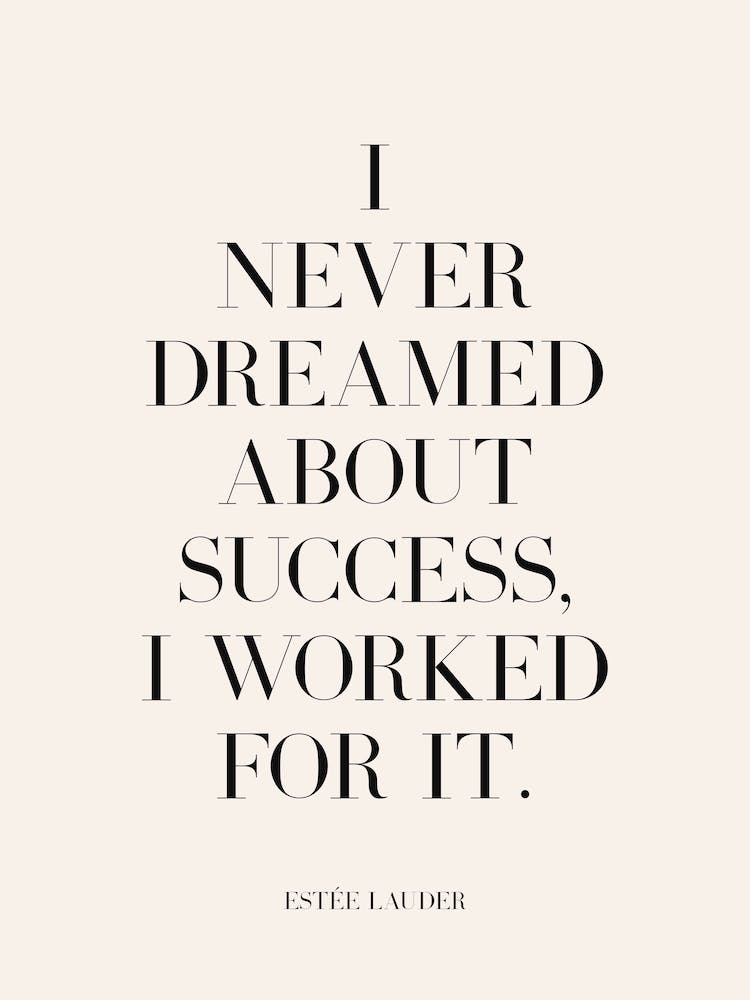 I never dreamed of success I worked for it (seashell tone)