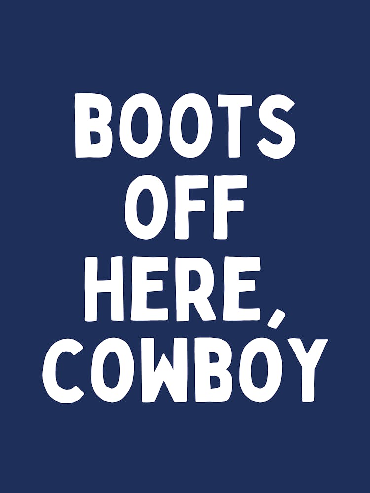 Boots Off Here, Cowboy | White and Navy