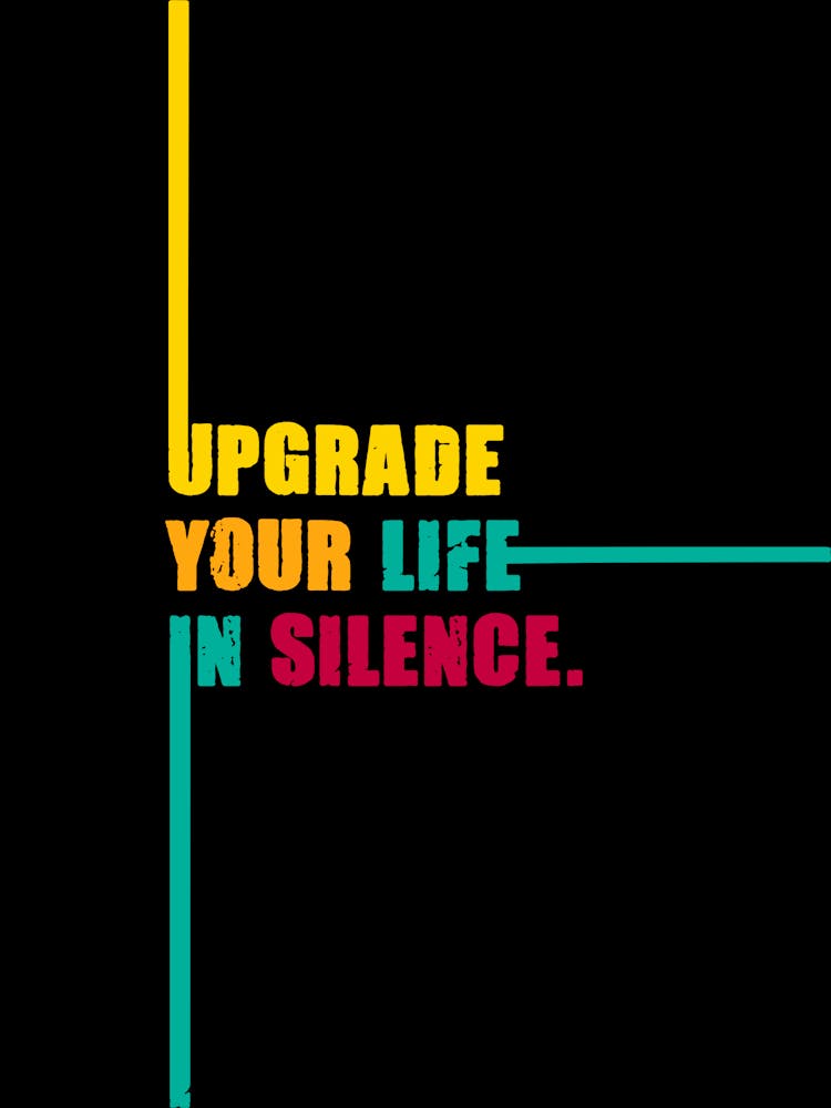 Motivational Quotes Colorful, Upgrade Your Life in Silence