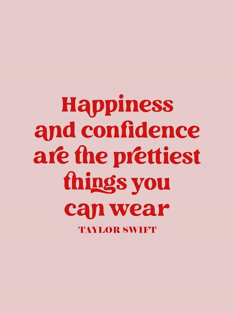 Taylor Swift Happiness And Confidence Are The Prettiest Things You Can Wear 3