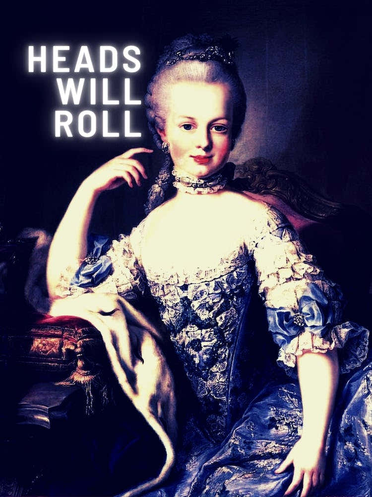 Heads Will Roll Marie Antoinette