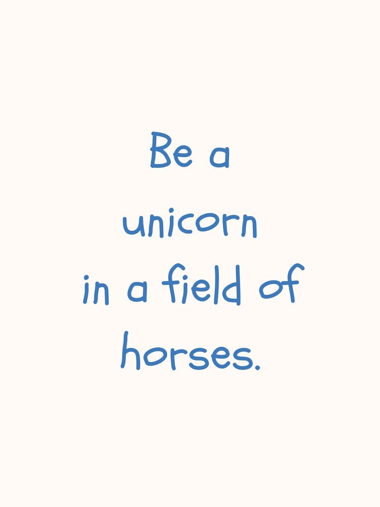 Be A Unicorn In A Field Of Horses Blue Quote Poster