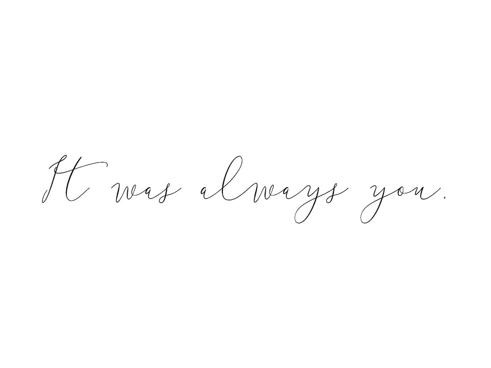 It Was Always You