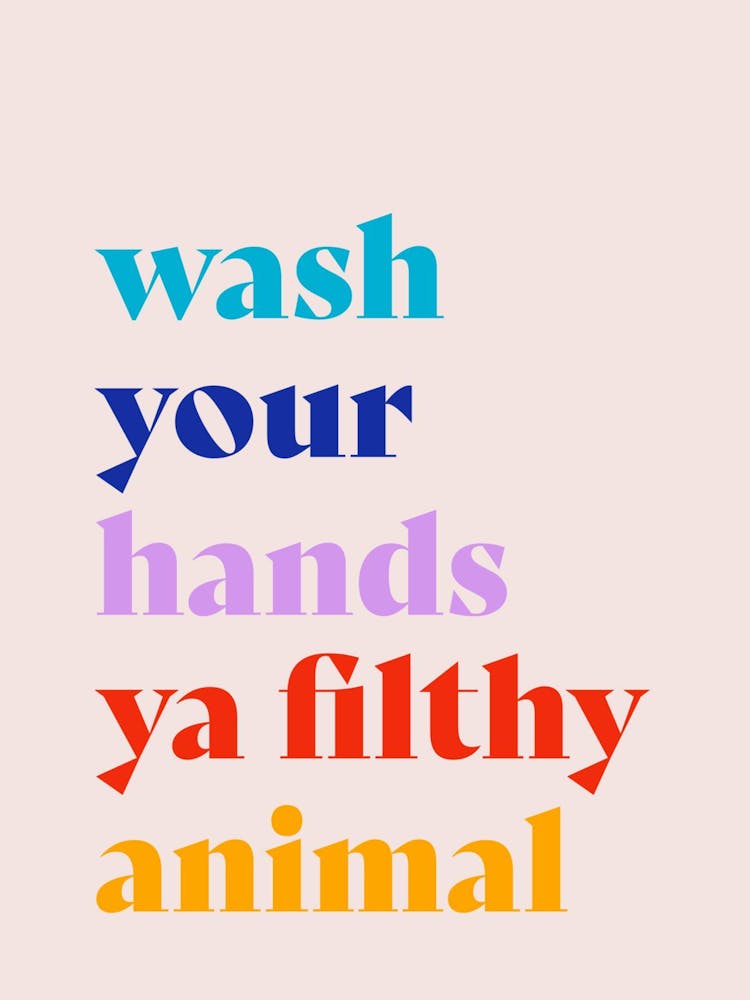 Wash Your Hands Filthy Animal
