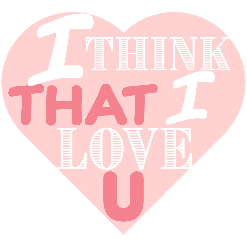I Think That I Love You