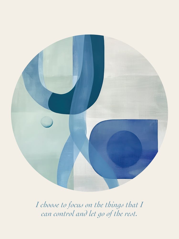 Affirmations I Choose To Focus On The Things That I Can Control And Let Go Of The Rest
