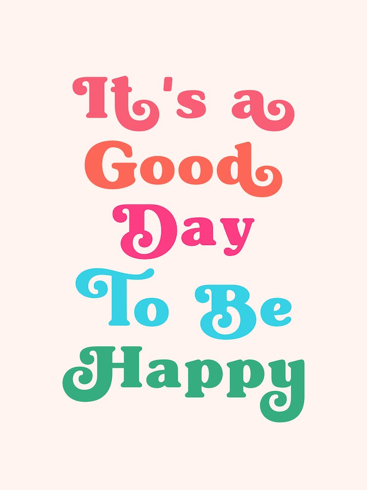 It's a good day to be happy quote