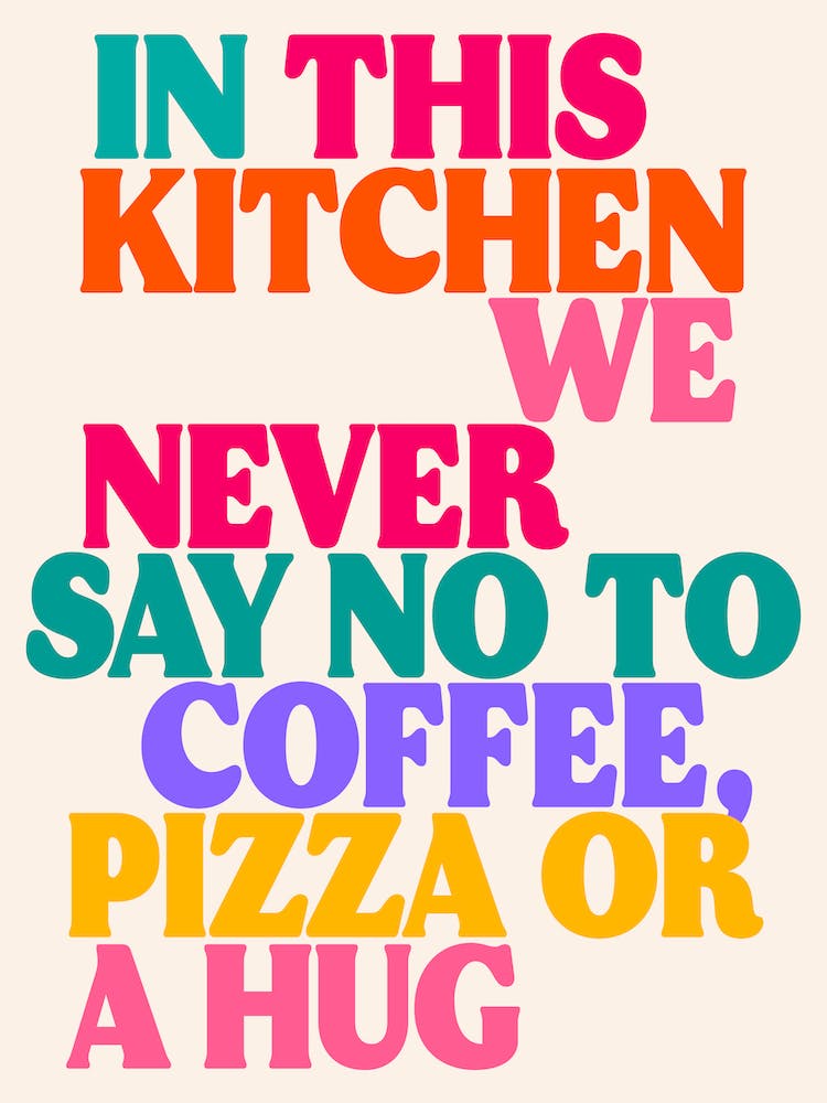 Kitchen Rainbow Coffee, Pizza Or A Hug Print