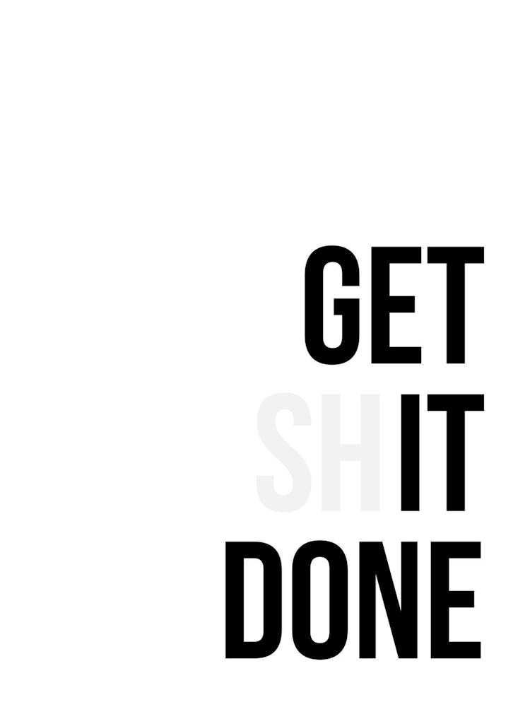 Get Shit Done
