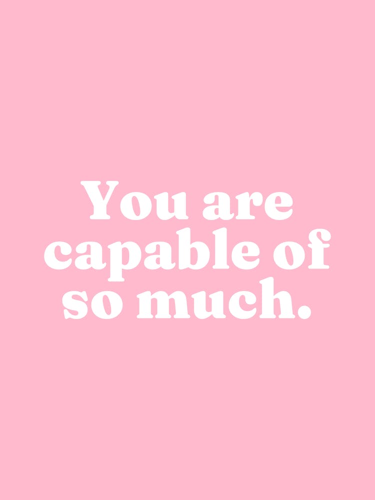 You are capable of so much (pink tone)