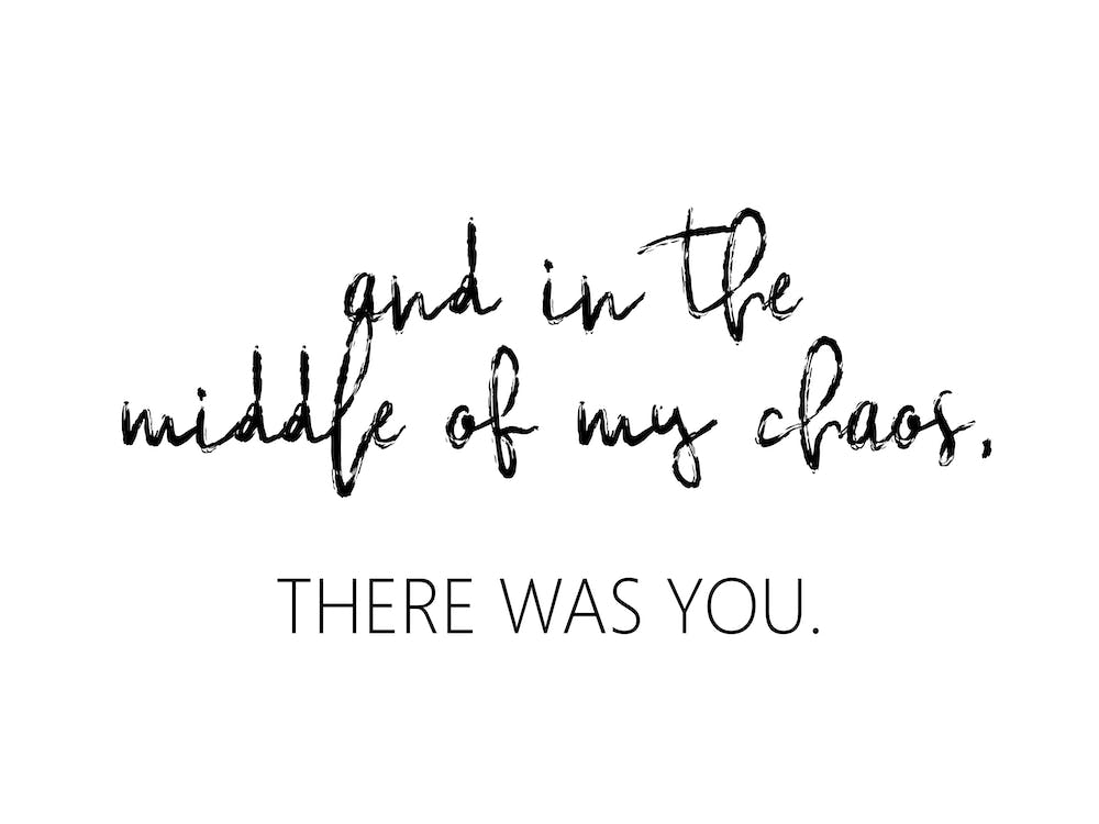 And In The Middle Of My Chaos