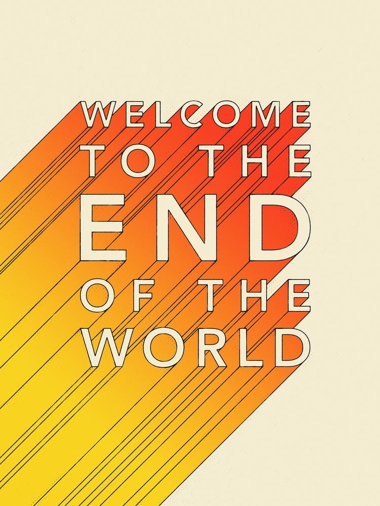 Welcome To The End Of The World