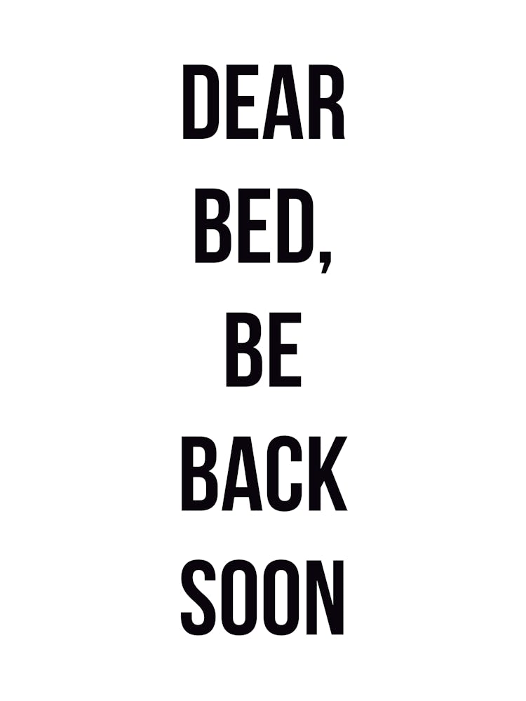 Dear Bed Be Back Soon