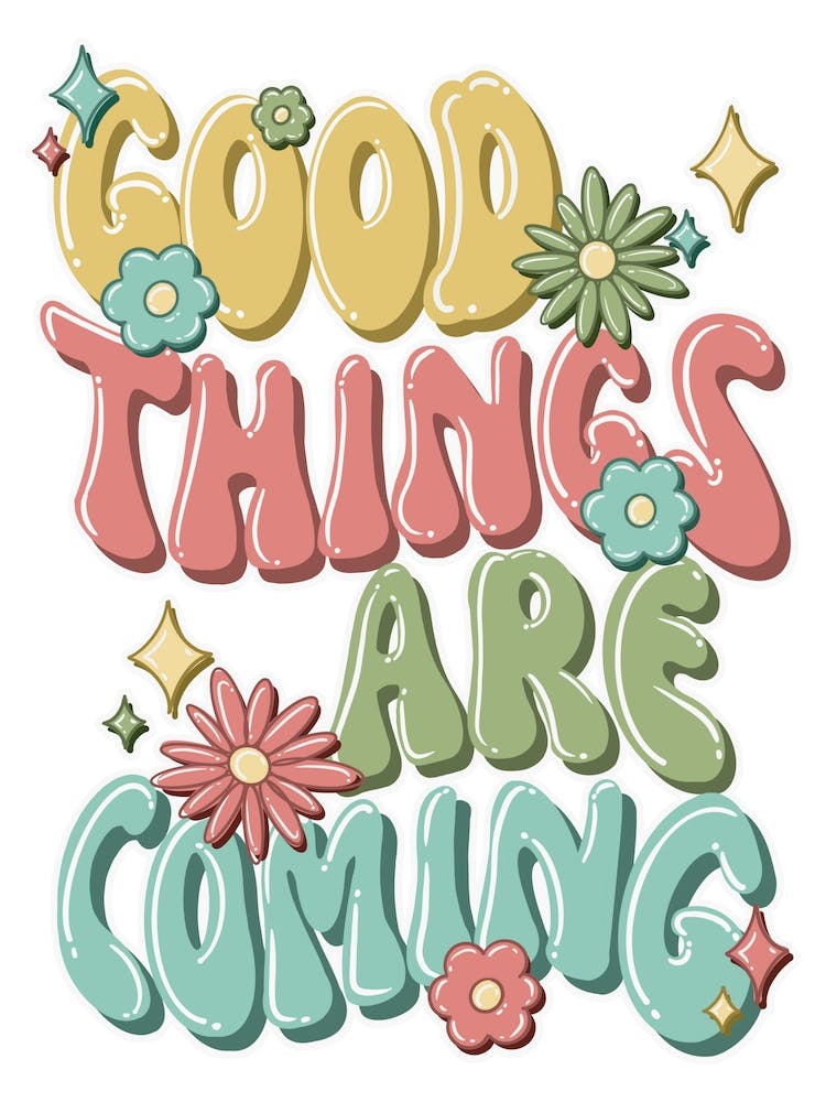 Good Things Are Coming Colorful Flowers and Sparkles Retro Preppy Trippy Aesthetic - Trendy Positive Quotes