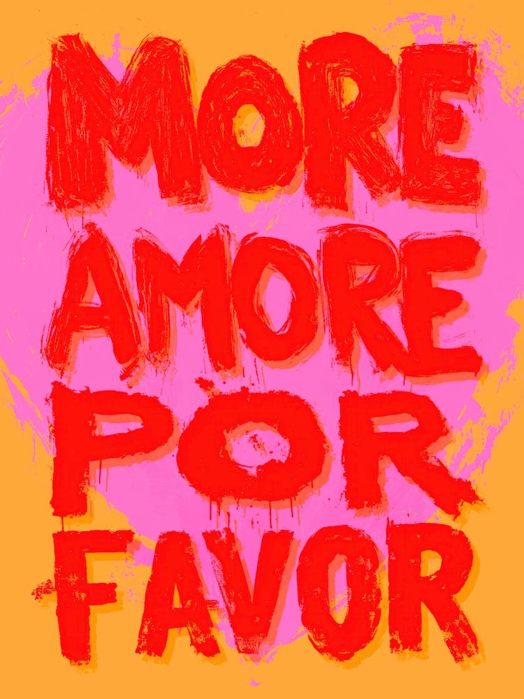 More amor por favor love quote bold wall art in a street-style aesthetic and maximalist colors, modern graffiti inspired rough brushstroke pop-art for trendy bedrooms and dopamine decor living rooms, typographic urban art with inspirational quote
