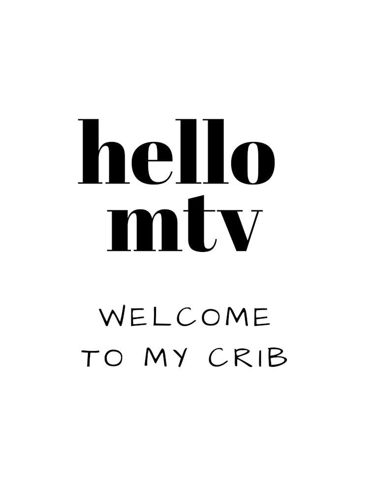hello mtv WELCOME TO MY CRIB