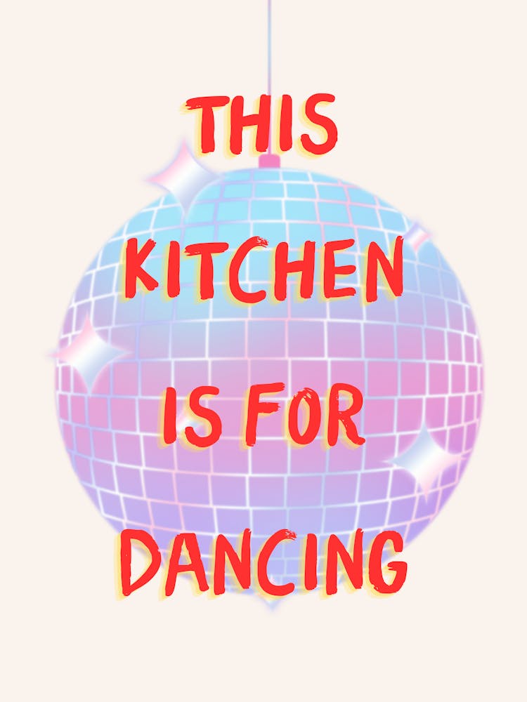 This Kitchen Is For Dancing Disco Print