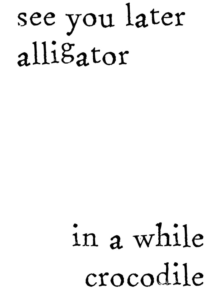 See You Later Alligator