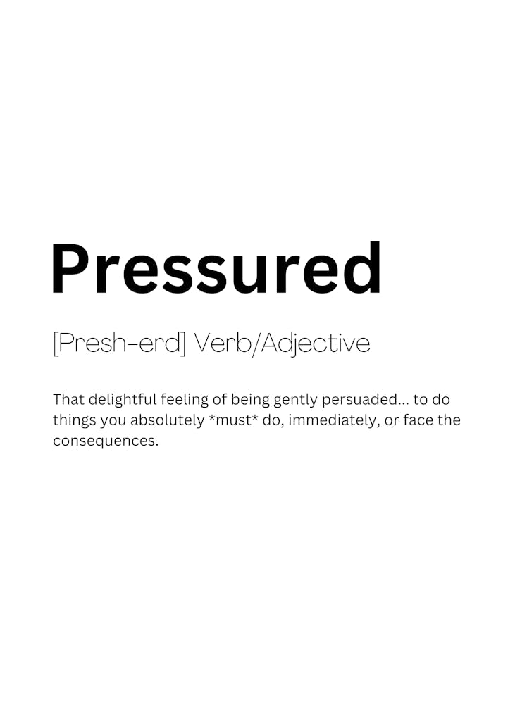 Pressured Definition Meaning 1
