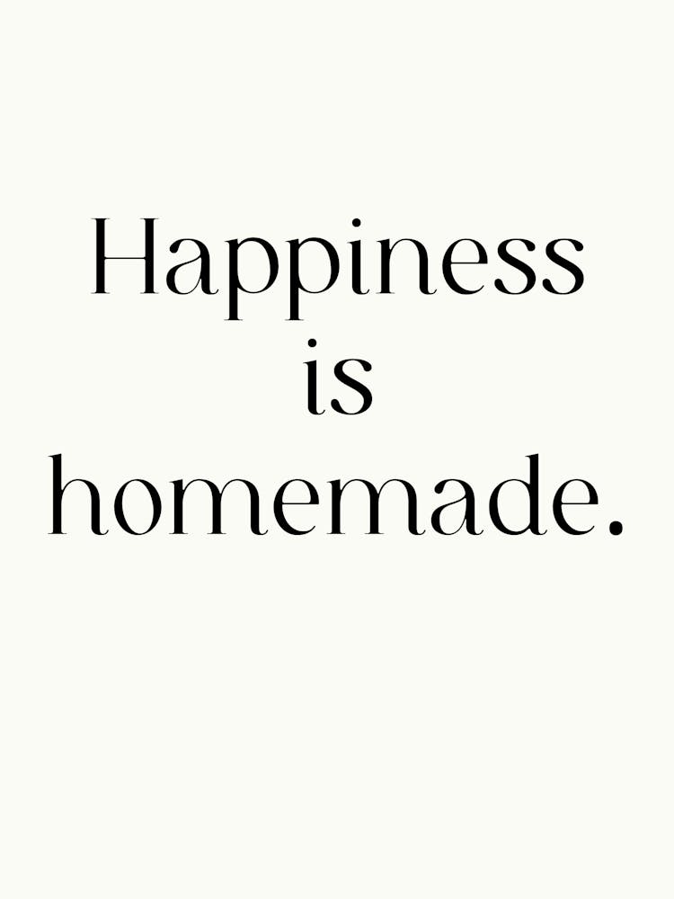Happiness Is Homemade