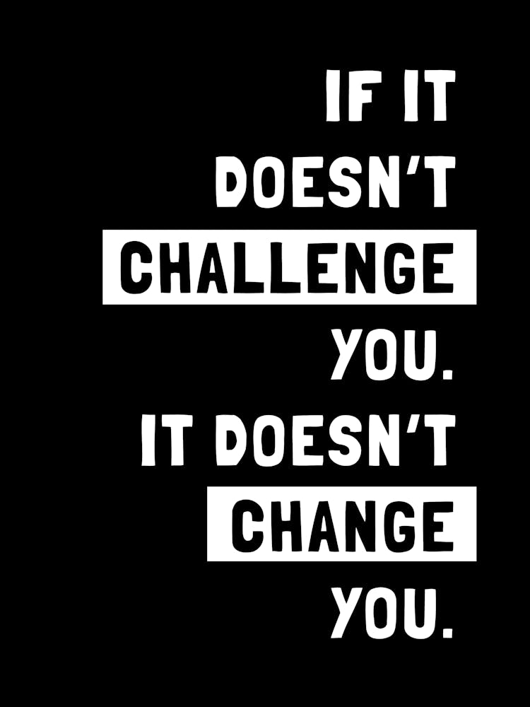 If It Doesn T Challenge You 02