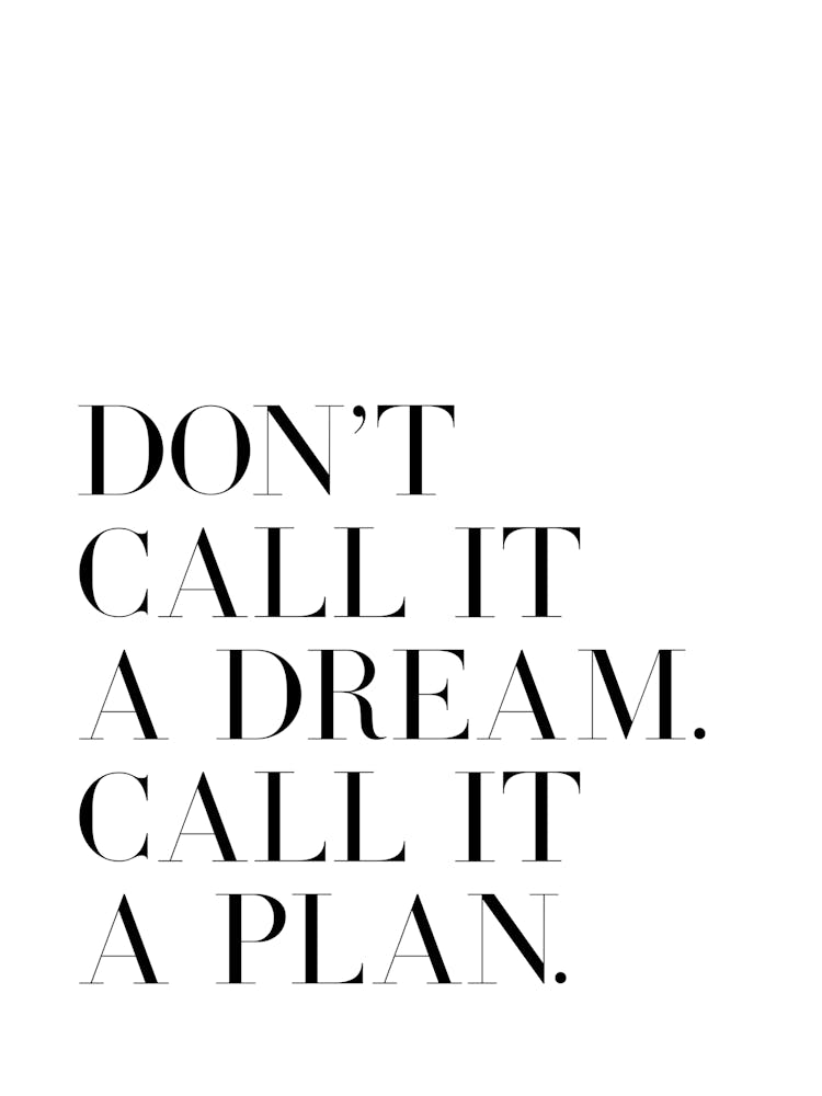 Don't Call It A Dream Call It A Plan quote (white tone)