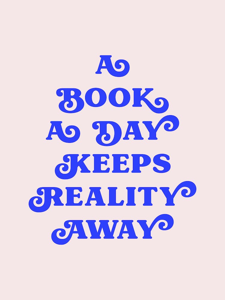 A Book A Day Keeps Reality Away (Blue tone)
