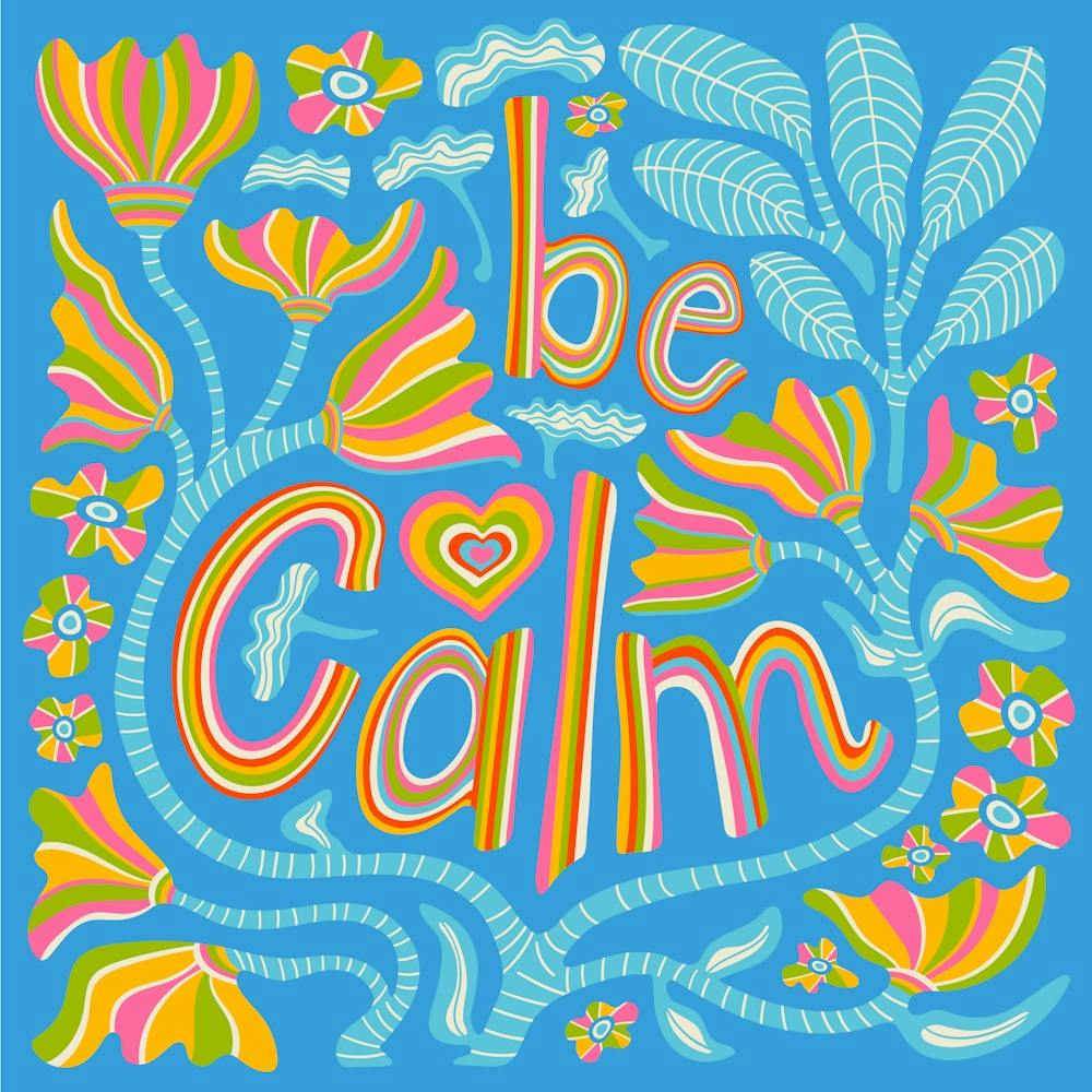 BE CALM Motivational Uplifting Message Lettering Quote Square Layout with Flowers and Leaves in Rainbow Colours on Blue