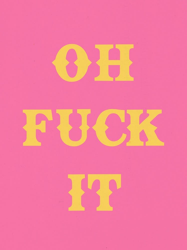 Oh Fuck It In Pink & Yellow