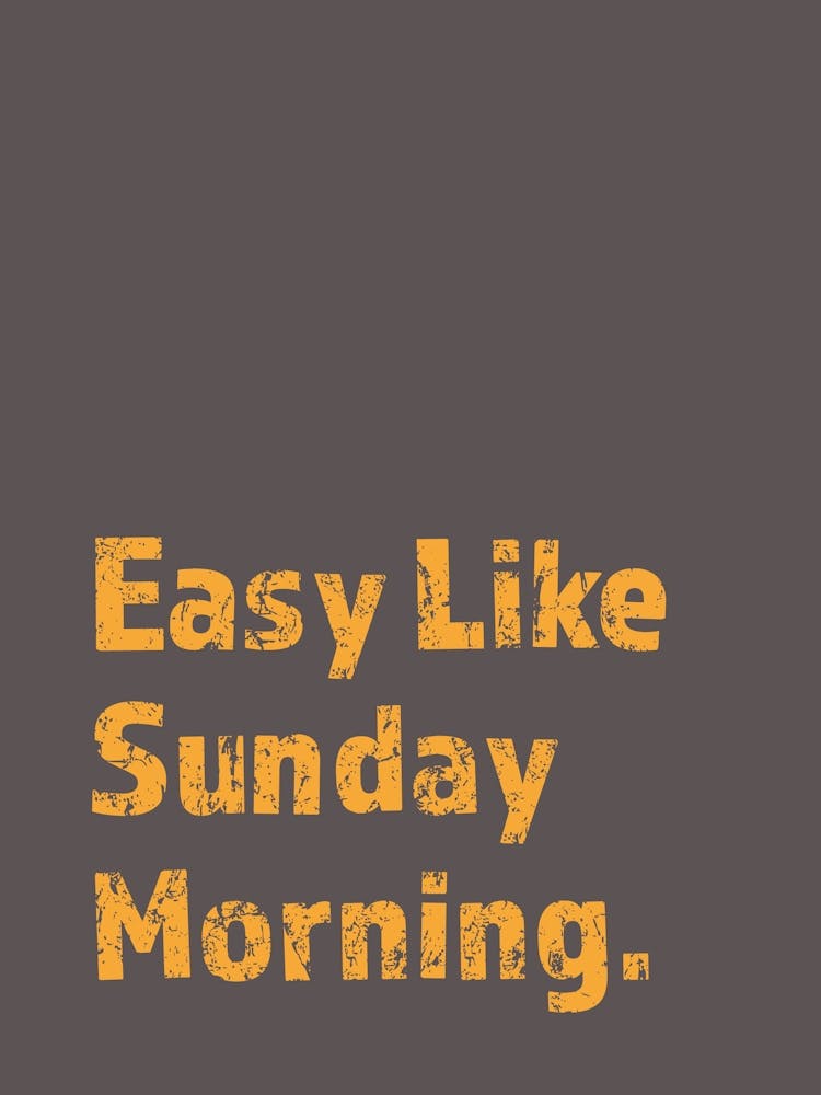 Easy Like Sunday Morning
