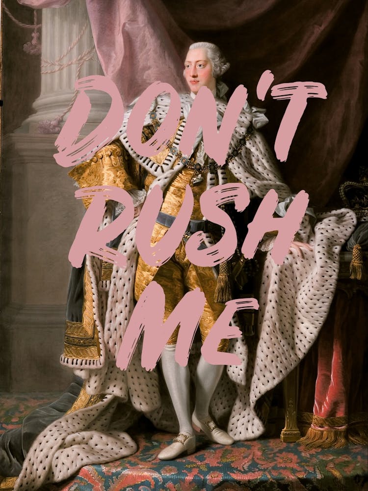 Don'T Rush Me King 12