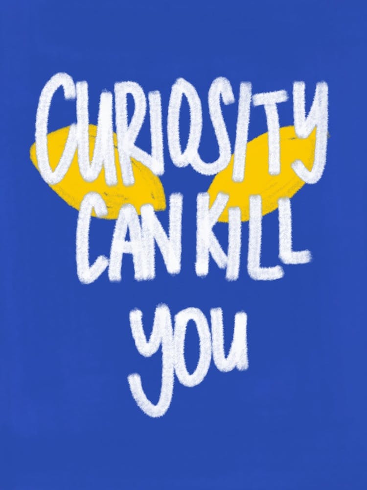 Curiosity Can Kill You blue background Cat eyes
