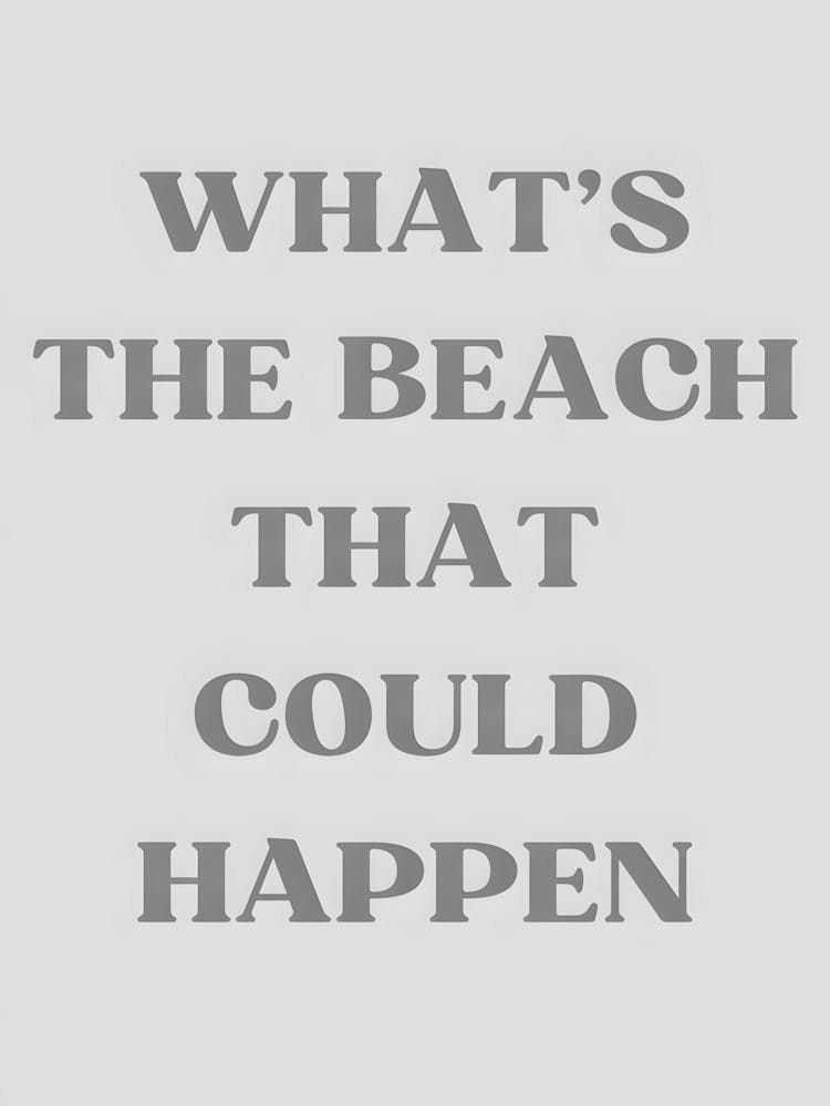 What'S The Beach That Could Happen 1