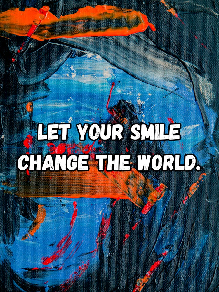 Let Your Smile Change The World 1