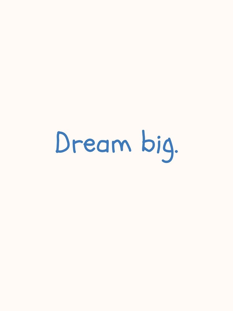 Dream Big Blue Quote Poster