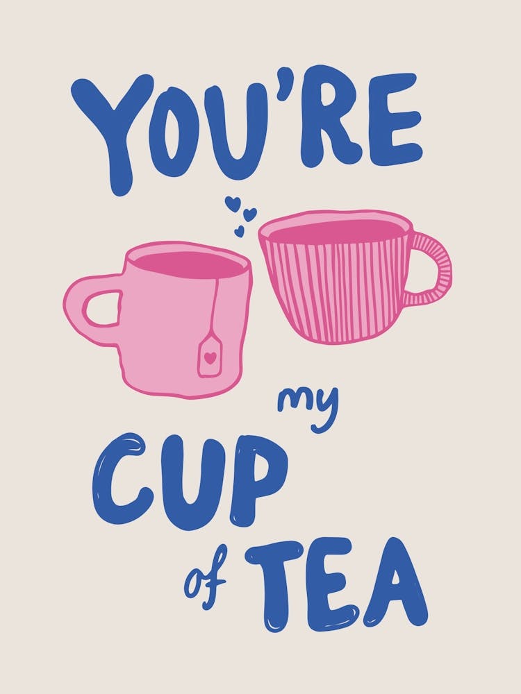 You're My Cup Of Tea 1