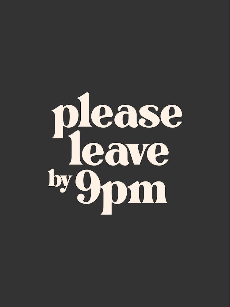 Please Leave by 9pm - Black Typography