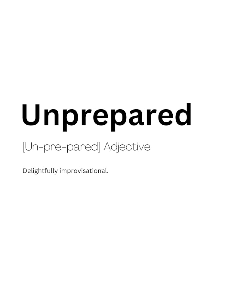 Unprepared Definition Meaning