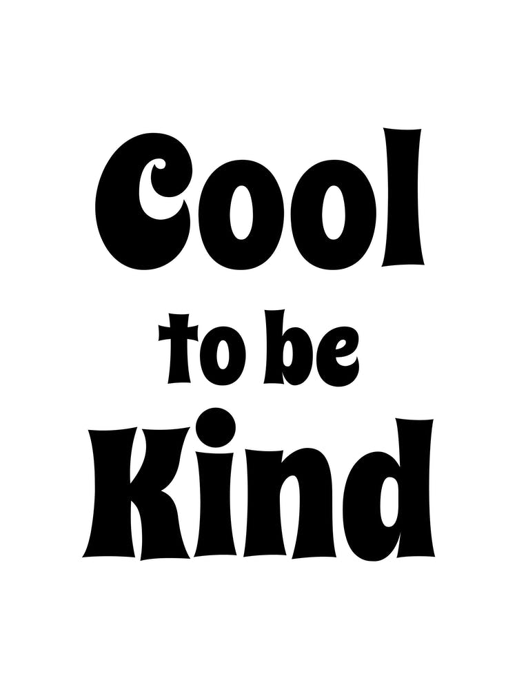 Cool To Be Kind Black