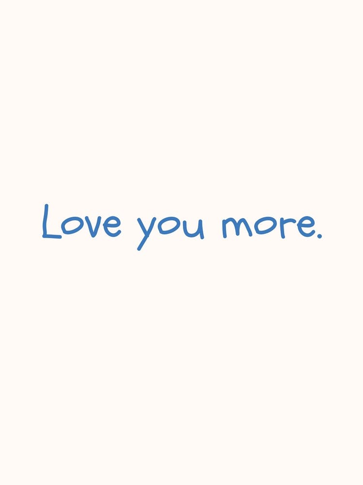Love You More Blue Quote Poster