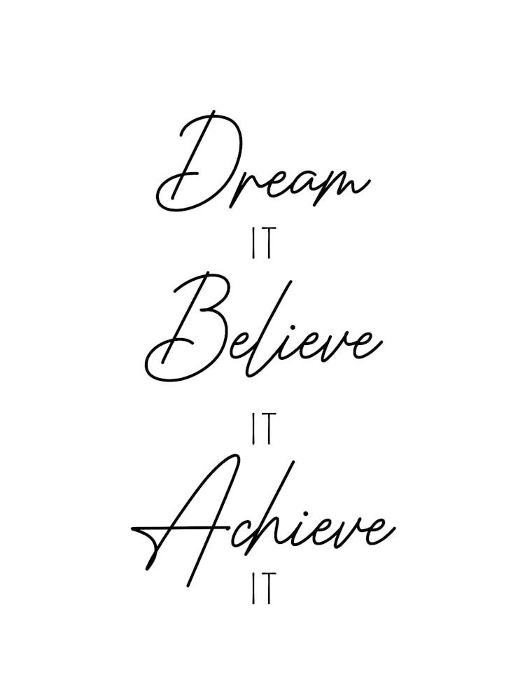 Dream It Believe It Achieve It Motivational
